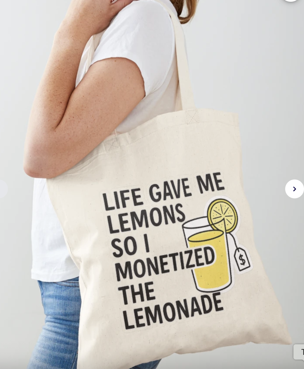 Tote bag reading 'Life gave me lemons so I monetized the lemonade'